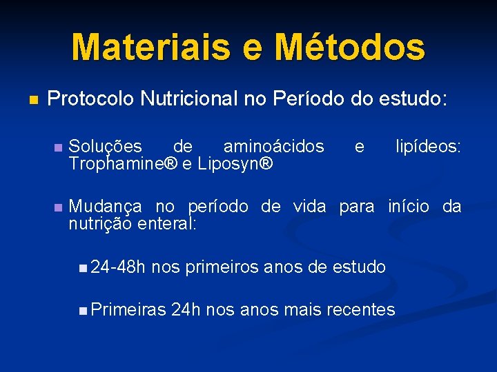 Materiais e Métodos n Protocolo Nutricional no Período do estudo: n Soluções de aminoácidos