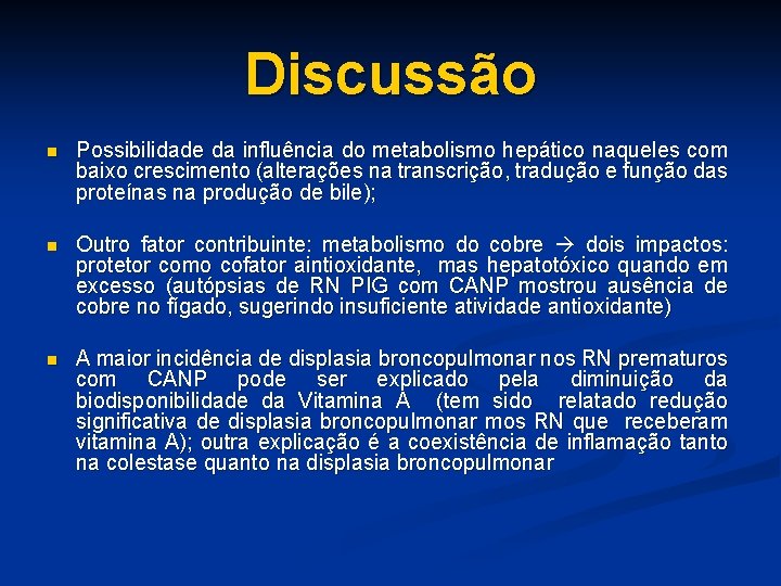 Discussão n Possibilidade da influência do metabolismo hepático naqueles com baixo crescimento (alterações na