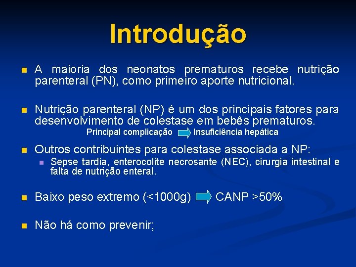 Introdução n A maioria dos neonatos prematuros recebe nutrição parenteral (PN), como primeiro aporte