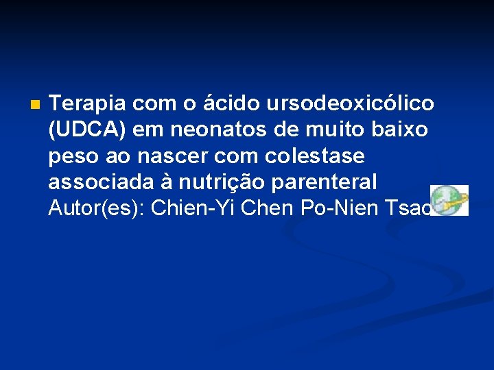 n Terapia com o ácido ursodeoxicólico (UDCA) em neonatos de muito baixo peso ao