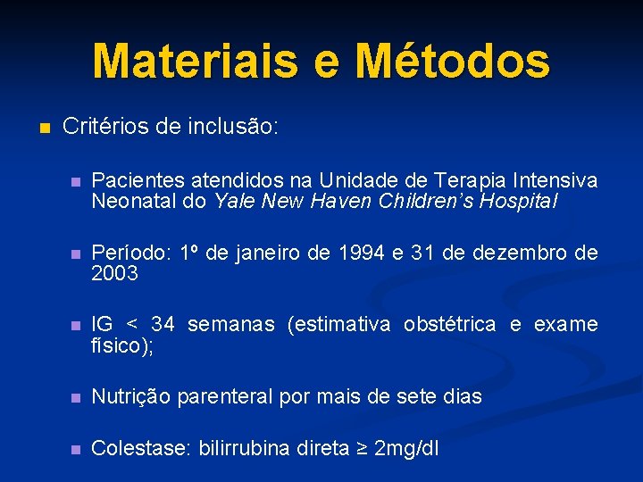 Materiais e Métodos n Critérios de inclusão: n Pacientes atendidos na Unidade de Terapia