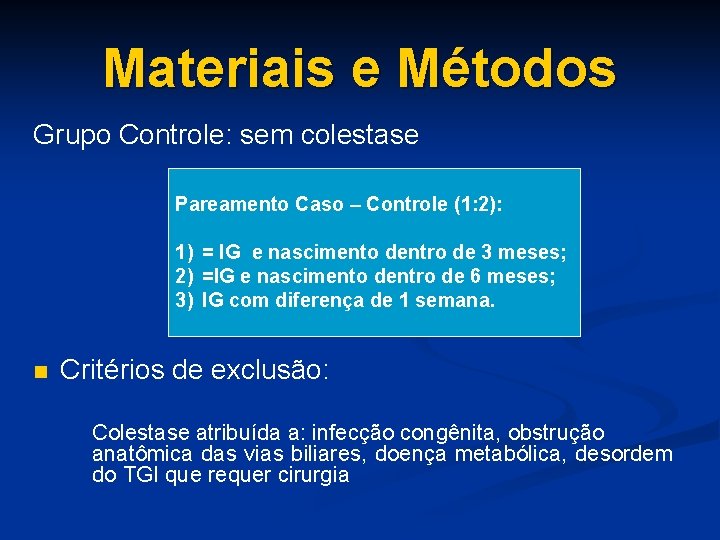 Materiais e Métodos Grupo Controle: sem colestase Pareamento Caso – Controle (1: 2): 1)