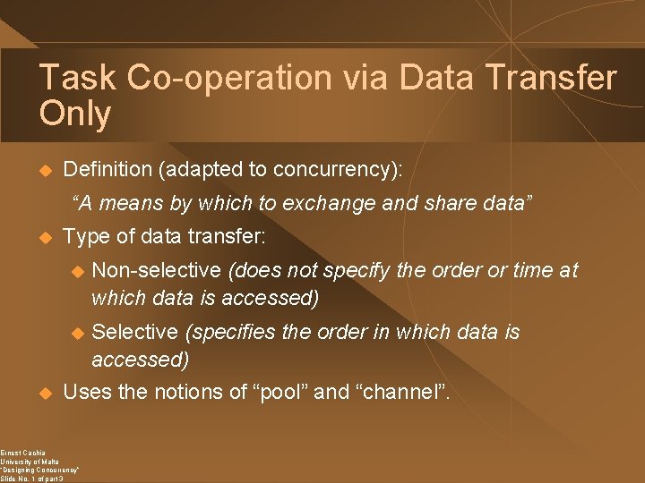 Task Co-operation via Data Transfer Only u Definition (adapted to concurrency): “A means by