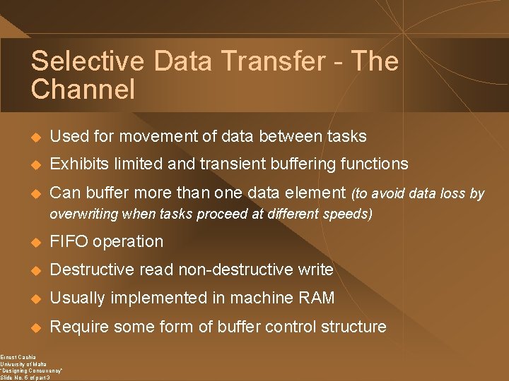 Selective Data Transfer - The Channel u Used for movement of data between tasks