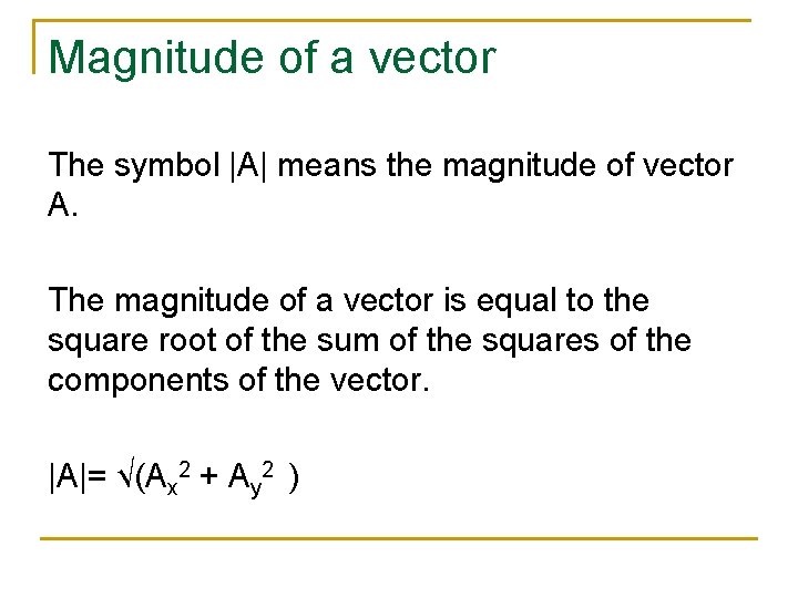 Magnitude of a vector The symbol |A| means the magnitude of vector A. The