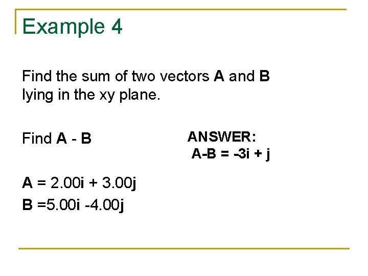 Example 4 Find the sum of two vectors A and B lying in the