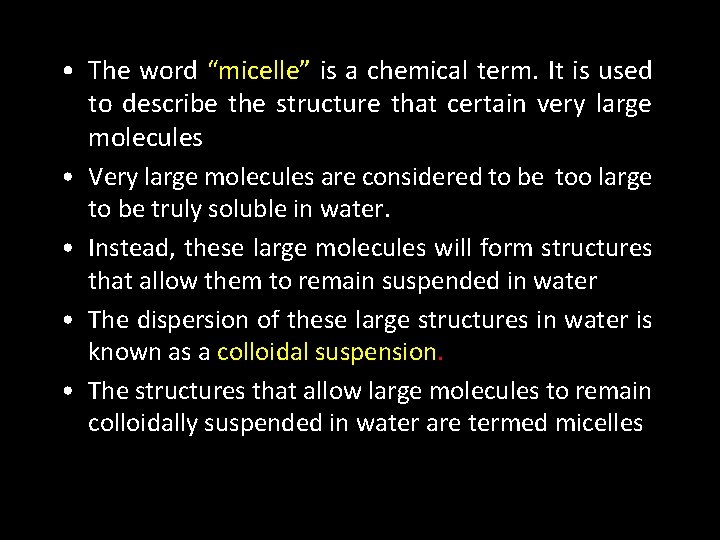  • The word “micelle” is a chemical term. It is used to describe
