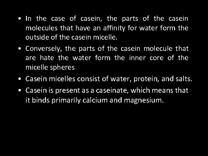  • In the case of casein, the parts of the casein molecules that