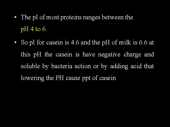  • The p. I of most proteins ranges between the p. H 4
