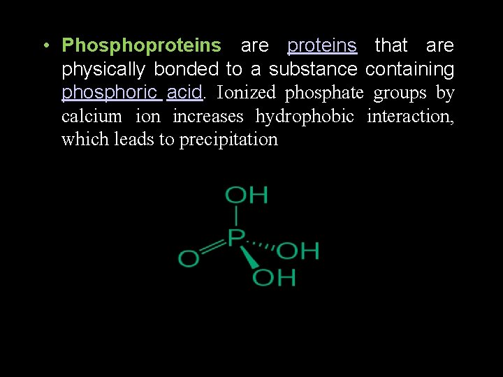 • Phosphoproteins are proteins that are physically bonded to a substance containing phosphoric