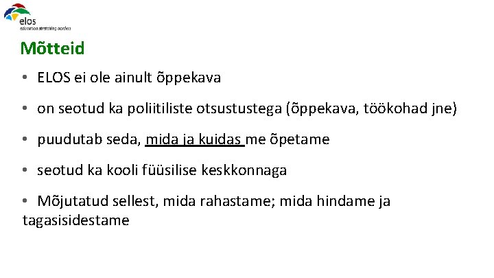 Mõtteid • ELOS ei ole ainult õppekava • on seotud ka poliitiliste otsustustega (õppekava,