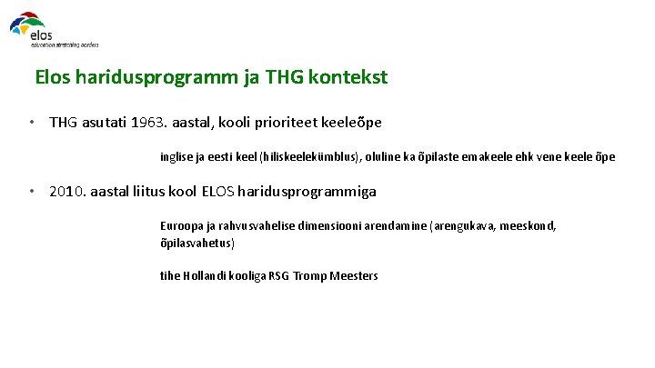 Elos haridusprogramm ja THG kontekst • THG asutati 1963. aastal, kooli prioriteet keeleõpe inglise