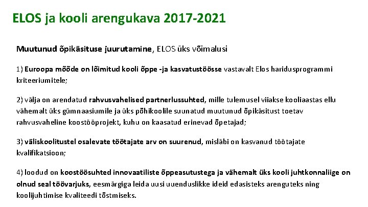 ELOS ja kooli arengukava 2017 -2021 Muutunud õpikäsituse juurutamine, ELOS üks võimalusi 1) Euroopa