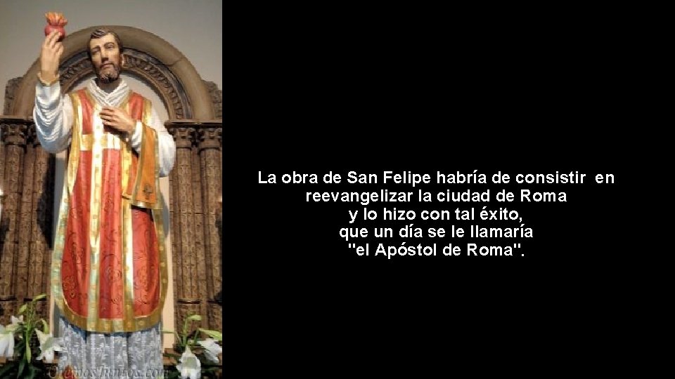 La obra de San Felipe habría de consistir en reevangelizar la ciudad de Roma