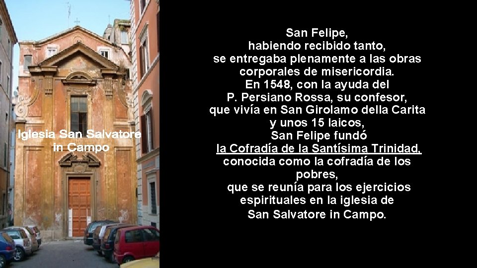 San Felipe, habiendo recibido tanto, se entregaba plenamente a las obras corporales de misericordia.