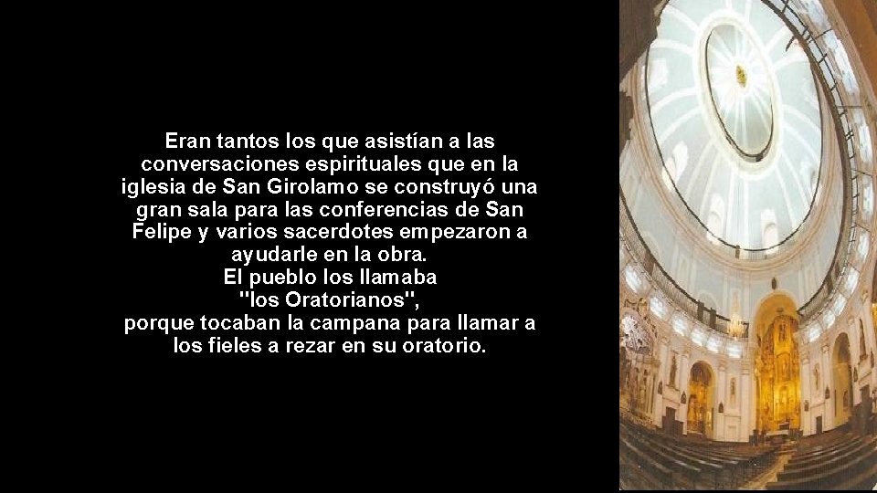 Eran tantos los que asistían a las conversaciones espirituales que en la iglesia de