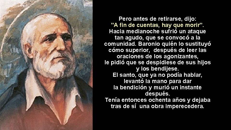 Pero antes de retirarse, dijo: "A fin de cuentas, hay que morir". Hacia medianoche