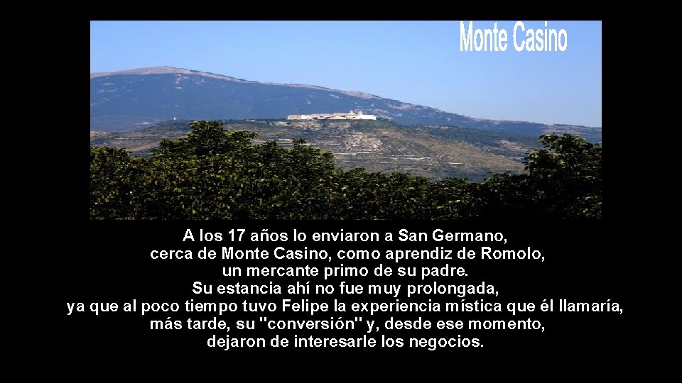 A los 17 años lo enviaron a San Germano, cerca de Monte Casino, como