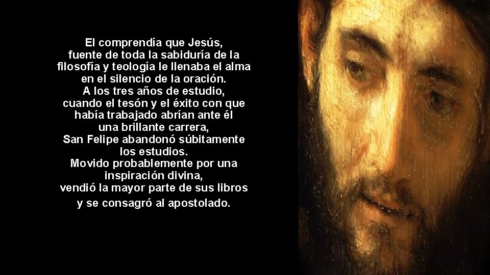 El comprendía que Jesús, fuente de toda la sabiduría de la filosofía y teología