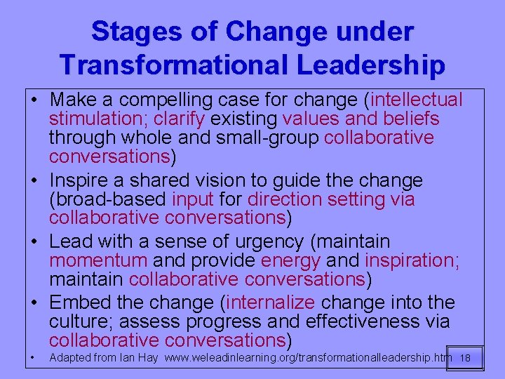 Stages of Change under Transformational Leadership • Make a compelling case for change (intellectual