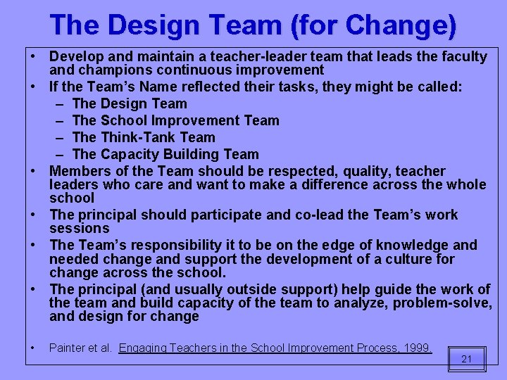 The Design Team (for Change) • Develop and maintain a teacher-leader team that leads