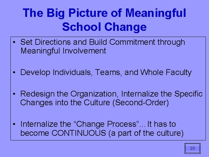 The Big Picture of Meaningful School Change • Set Directions and Build Commitment through