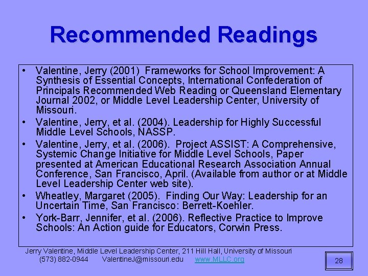 Recommended Readings • Valentine, Jerry (2001) Frameworks for School Improvement: A Synthesis of Essential