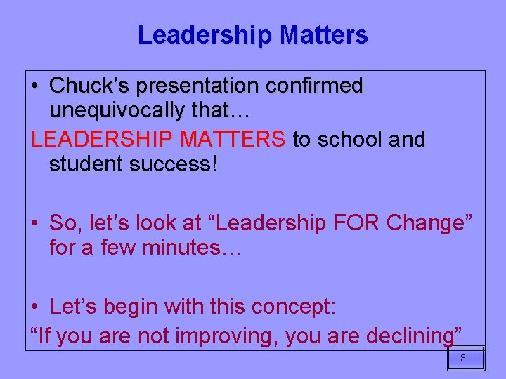 Leadership Matters • Chuck’s presentation confirmed unequivocally that… LEADERSHIP MATTERS to school and student