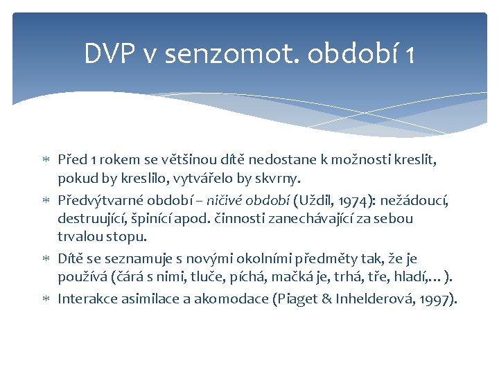 DVP v senzomot. období 1 Před 1 rokem se většinou dítě nedostane k možnosti