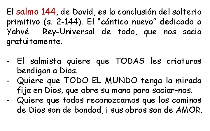 El salmo 144, de David, es la conclusión del salterio primitivo (s. 2 -144).