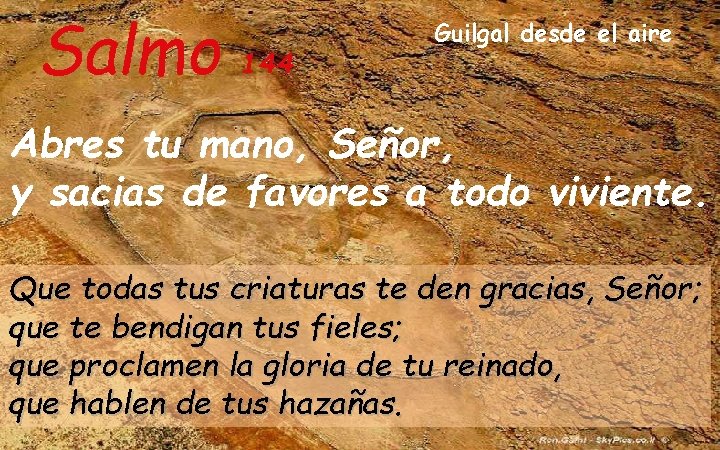 Salmo 144 Guilgal desde el aire Abres tu mano, Señor, y sacias de favores