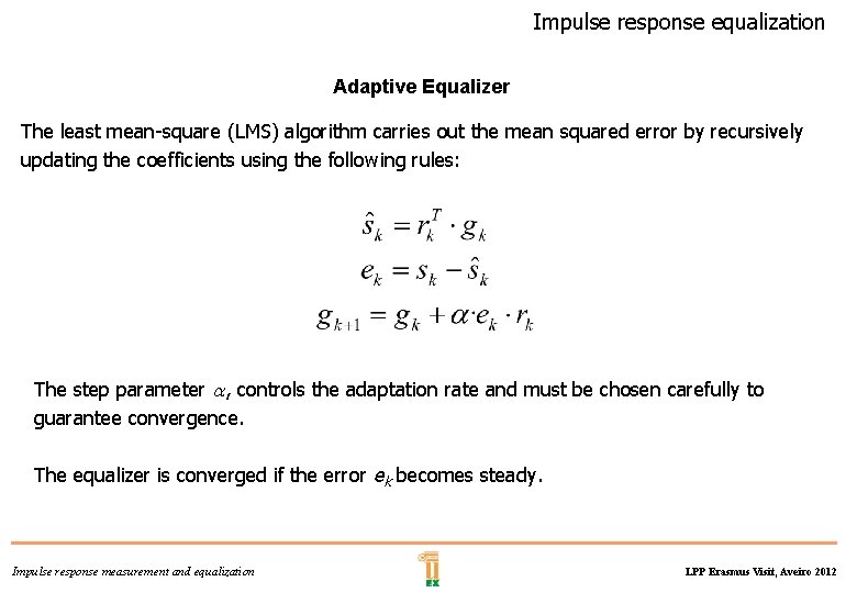 Impulse response equalization Adaptive Equalizer The least mean-square (LMS) algorithm carries out the mean