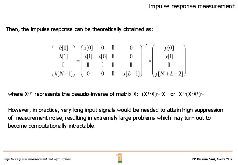 Impulse response measurement Then, the impulse response can be theoretically obtained as: where X-1*