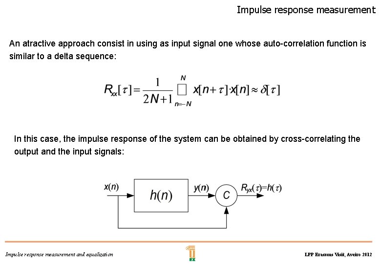 Impulse response measurement An atractive approach consist in using as input signal one whose
