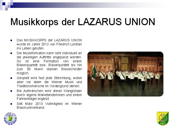 Musikkorps der LAZARUS UNION n n n Das MUSIKKORPS der LAZARUS UNION wurde im