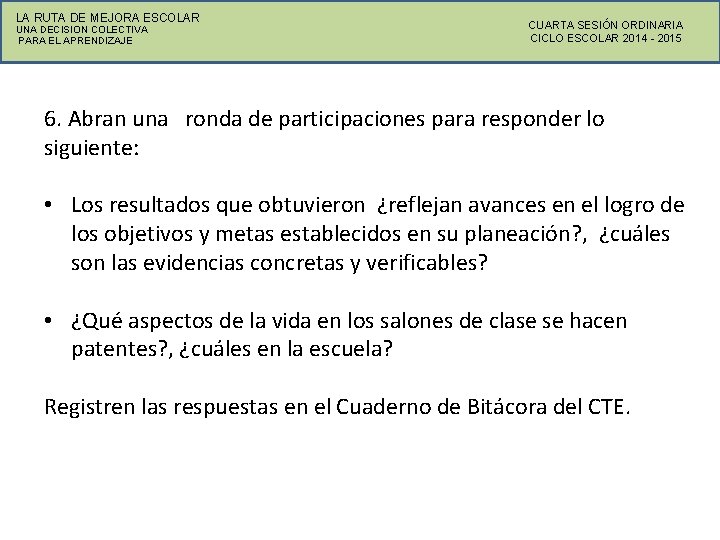 LA RUTA DE MEJORA ESCOLAR UNA DECISION COLECTIVA PARA EL APRENDIZAJE CUARTA SESIÓN ORDINARIA