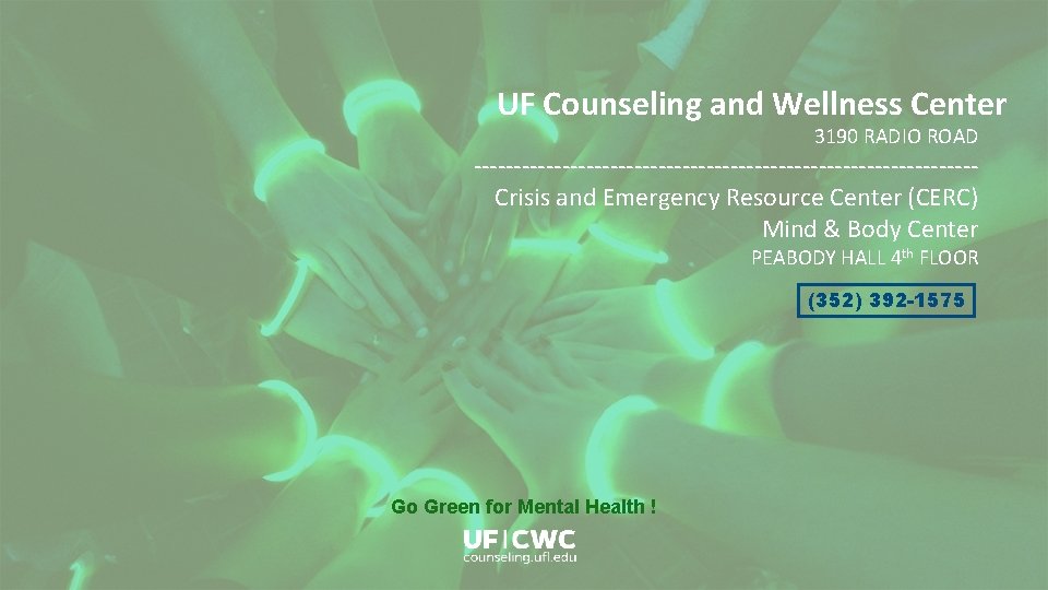 UF Counseling and Wellness Center 3190 RADIO ROAD -------------------------------Crisis and Emergency Resource Center (CERC)