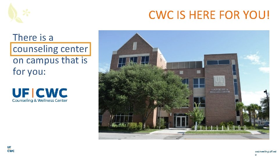 CWC IS HERE FOR YOU! There is a counseling center on campus that is