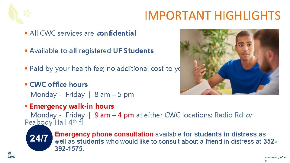 IMPORTANT HIGHLIGHTS § All CWC services are confidential § Available to all registered UF