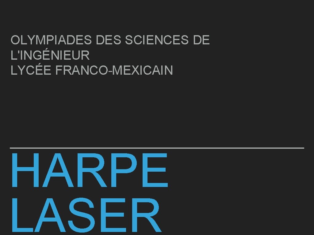 OLYMPIADES SCIENCES DE L'INGÉNIEUR LYCÉE FRANCO-MEXICAIN HARPE LASER 