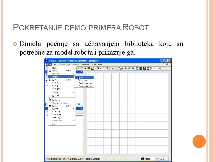 POKRETANJE DEMO PRIMERA ROBOT Dimola počinje sa učitavanjem biblioteka koje su potrebne za model