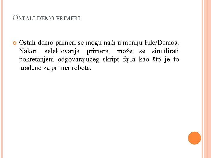 OSTALI DEMO PRIMERI Ostali demo primeri se mogu naći u meniju File/Demos. Nakon selektovanja