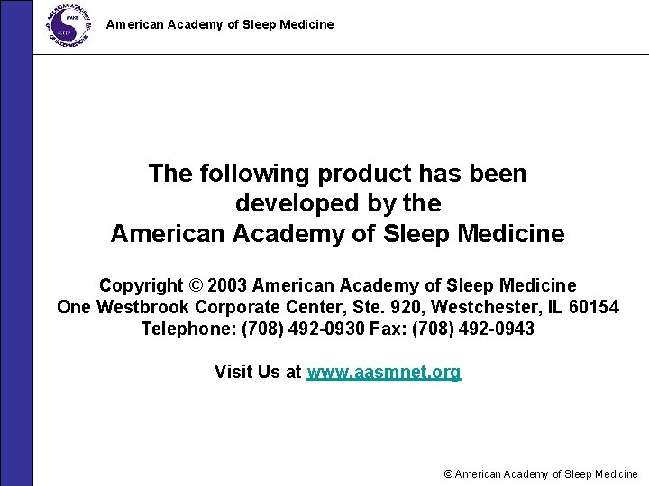 American Academy of Sleep Medicine The following product has been developed by the American