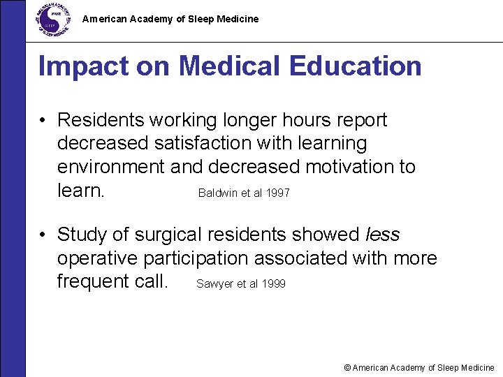 American Academy of Sleep Medicine Impact on Medical Education • Residents working longer hours