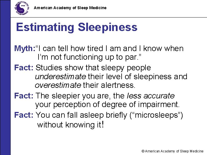 American Academy of Sleep Medicine Estimating Sleepiness Myth: “I can tell how tired I