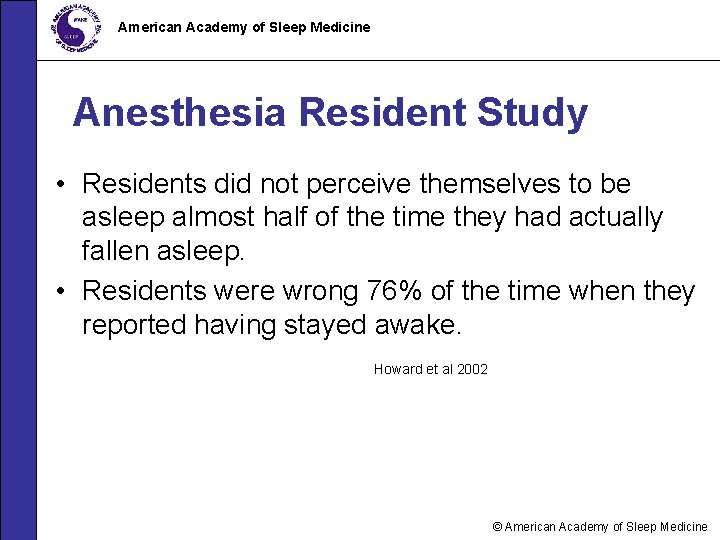 American Academy of Sleep Medicine Anesthesia Resident Study • Residents did not perceive themselves