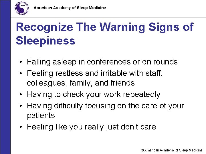 American Academy of Sleep Medicine Recognize The Warning Signs of Sleepiness • Falling asleep