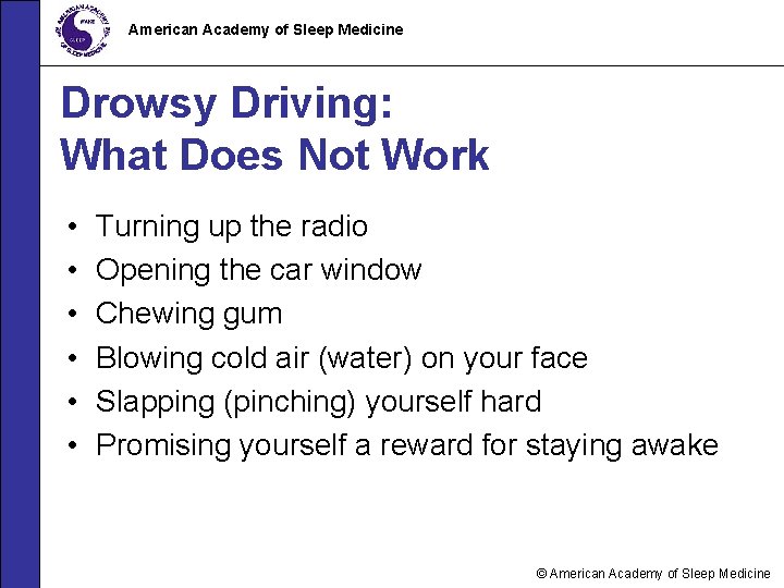 American Academy of Sleep Medicine Drowsy Driving: What Does Not Work • • •