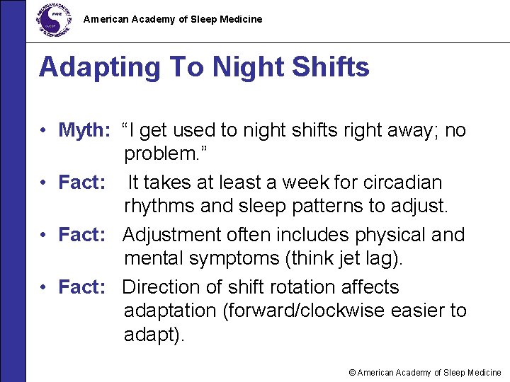American Academy of Sleep Medicine Adapting To Night Shifts • Myth: “I get used