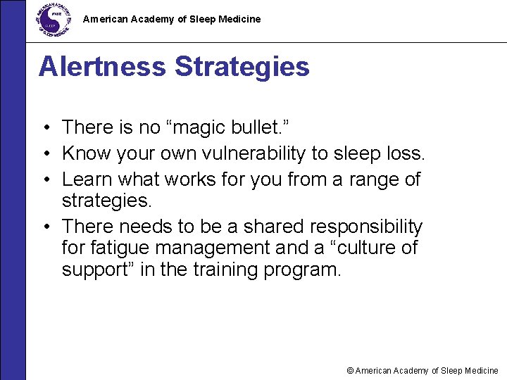 American Academy of Sleep Medicine Alertness Strategies • There is no “magic bullet. ”